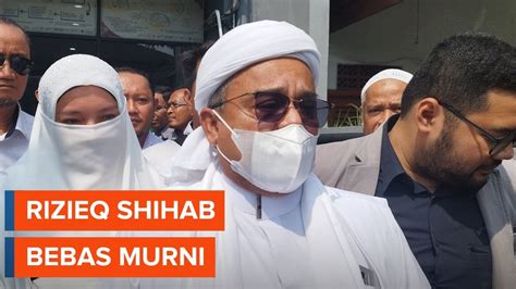 Rizieq Shihab Resmi Bebas Murni Youtube