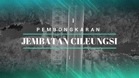 Pembongkaran Jembatan Cileungsi Arah Jakarta Youtube