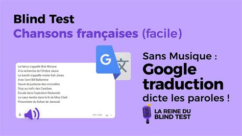 Blind Test Google Traduction Dicte Les Paroles Chansons Fran Aises