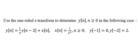 Solved Use The One Sided Z Transform To Determine Y N N