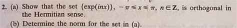 Solved 2 A Show That The Set {exp Inx } −π⩽x⩽π N∈z Is