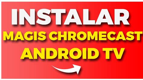 C Mo Instalar Magis Chromecast En Android Tv Y Xiaomi Youtube