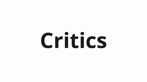 How To Pronounce Critics Youtube