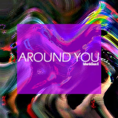 Ishard Sean K Around You Digital Single Maniadb