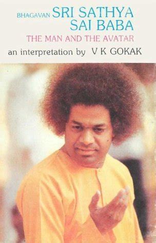 Bhagavan Sri Sathya Sai Baba By Vinayak Krishna Gokak Goodreads