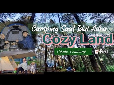 Camping Saat Idul Adha Di Cozy Land Cikole Lembang Bandung Part I