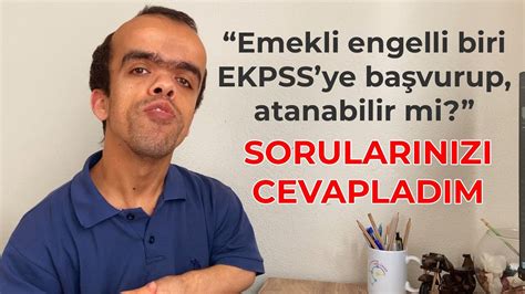 Emekli Engelli Biri EKPSS ye Başvurup Atanabilir mi Sorularınızı