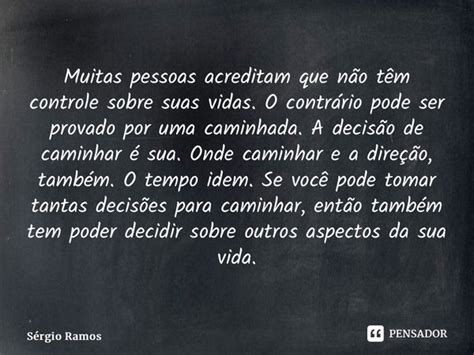 Muitas pessoas acreditam que não sergio ramos Pensador