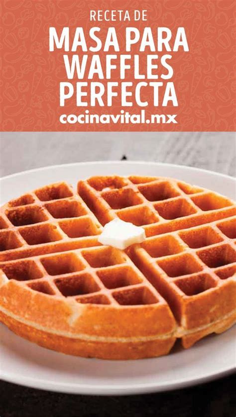 Cómo Hacer Masa Para Waffles Perfecta Receta De Waffles Receta Receta Waffles Dulces