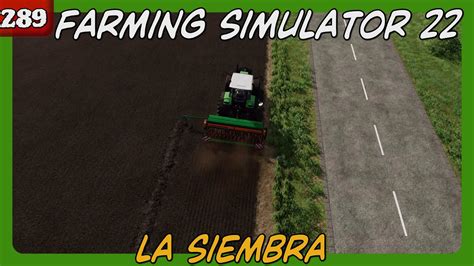 EP289 La Siembra FS22 Ps5 Gameplay Castellano FARMING SIMULATOR 22