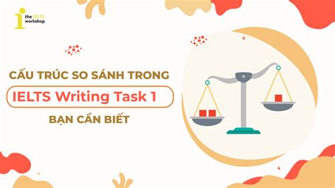 Những các cấu trúc so sánh trong ielts writing task 1 được sử dụng phổ biến