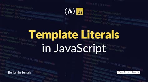 How To Use Template Literals In JavaScript