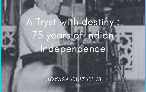 A Tryst With Destiny Years Of Indian Independence Jiqyasa