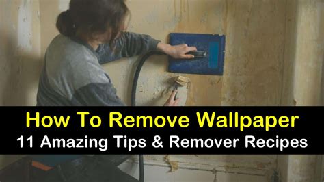 11 Amazing Ways to Remove Wallpaper