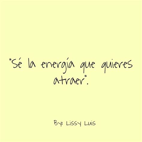 Sé la energía que quieres atraer Frases de energía positiva Frases