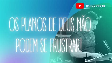 Os planos de Deus não podem se frustrar YouTube