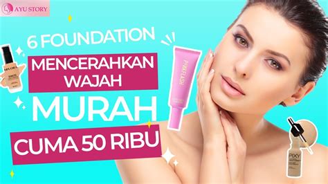 Rekomendasi Foundation Terbaik Bikin Wajah Cerah Mulai Ribu Ada