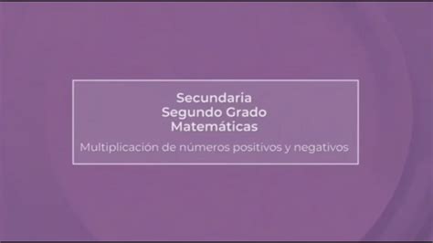 Matemáticas Segundo Grado De Secundaria Aprende En Casa 2 Multiplicación De Números Positivos