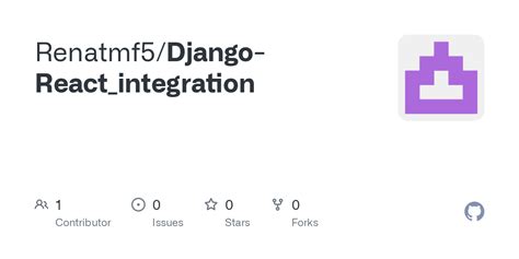 GitHub Renatmf5 Django React Integration