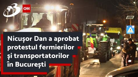 Nicu Or Dan A Aprobat Protestul Fermierilor I Transportatorilor N