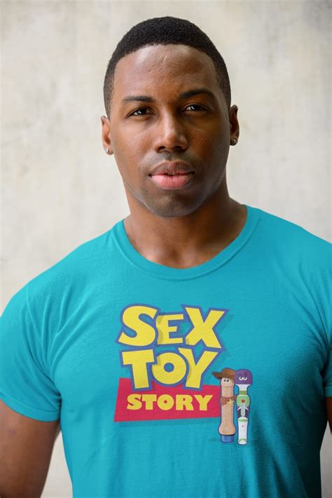 Embrace Your Sex Toy Story T Shirt A Droogies Original