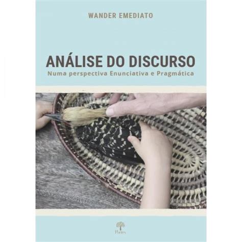 Análise Do Discurso Numa Perspectiva Enunciativa E Pragmática