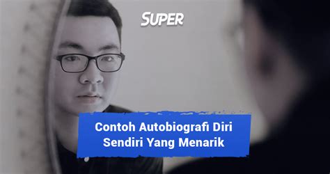 Contoh Autobiografi Diri Sendiri Yang Menarik Dan Singkat