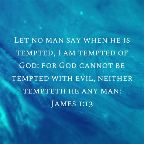 James Let No Man Say When He Is Tempted I Am Tempted Of God For