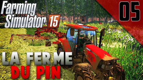 Farming Simulator 15 La Ferme Du Pin On Endaine EP05 YouTube