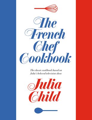 The French Chef Cookbook (Hardcover) | The Doylestown Bookshop