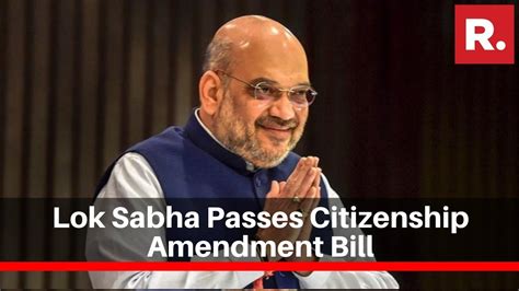 After 12 Hr Debate Lok Sabha Passes Citizenship Amendment Bill With