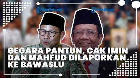 Mahfud MD Dan Cak Imin Dilaporkan Ke Bawaslu Buntut Pantun Ajak Nyoblos