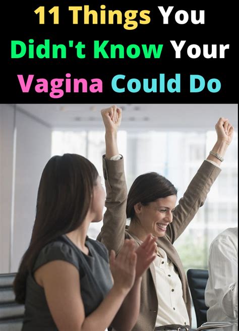 11 Things You Didn T Know Your Vagina Could Do