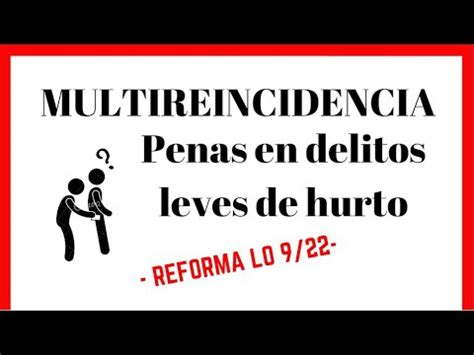 El Hurto Un Delito Leve Con Penas M S Justas Actualizado Diciembre