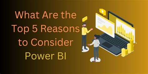 What Are The Top Reasons To Consider Power Bi