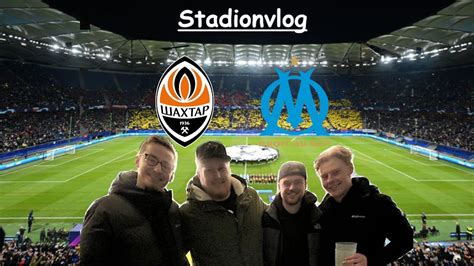 Shakhtar Donezk Vs Olympique Marseille Euro League Stadionvlog Youtube