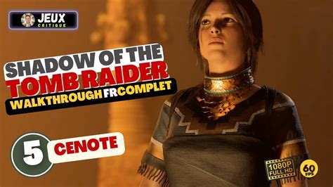 Shadow Of The Tomb Raider Mission 5 Cenote Walkthrough Complet FR