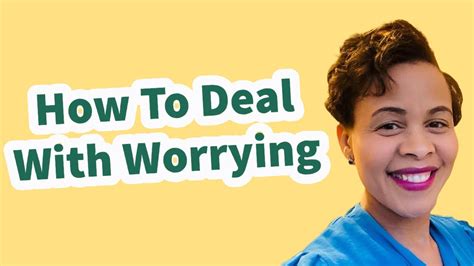 How To Deal With Worrying 5 Practical Steps To Help Deal With Worry