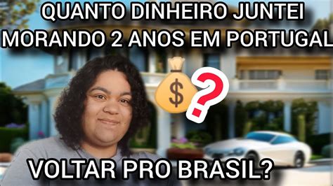 Anos Em Portugal Valeu A Pena Voltar Pro Brasil Me Arrependi Youtube