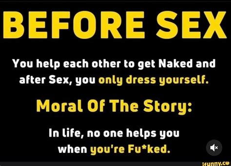 Before Sex You Help Each Other To Get Naked And After Sex You Only