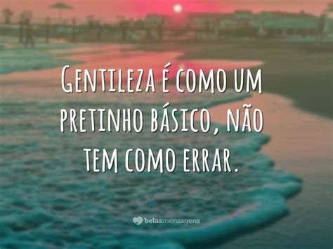 Frases De Gentileza Belas Mensagens