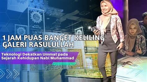 Galeri Rasulullah Masjid Raya Al Jabbar Bikin Makin Cinta Nabi Muhammad