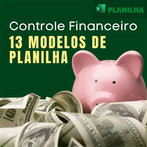 13 Modelos Prontos De Planilha De Controle Financeiro 2022