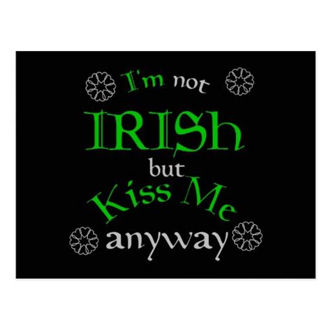 I M Not Irish But Kiss Me Anyway Postcard Zazzle