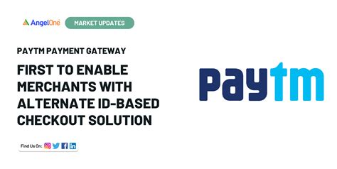 Paytm Payment Gateway First To Enable Merchants With Alternate ID Based