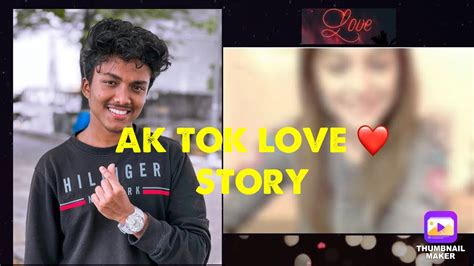 Ak Tok Love ️ Storyaktok Prokallan Ffkyc Youtube