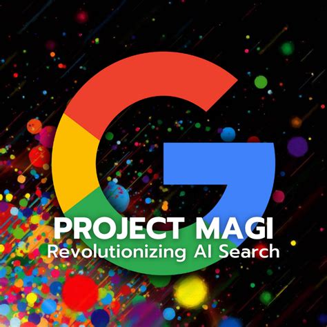 Project Magi How Google Is Revolutionizing AI Search