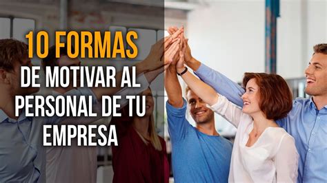 10 Formas De Motivar Al Personal De Tu Empresa Youtube