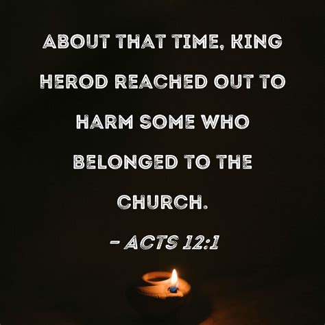 Acts About That Time King Herod Reached Out To Harm Some Who