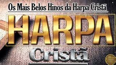 Harpa Crist Hinos Antigos Da Assembl Ia De Deus Os Melhores Hinos